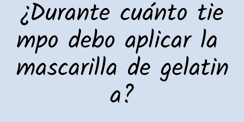 ¿Durante cuánto tiempo debo aplicar la mascarilla de gelatina?