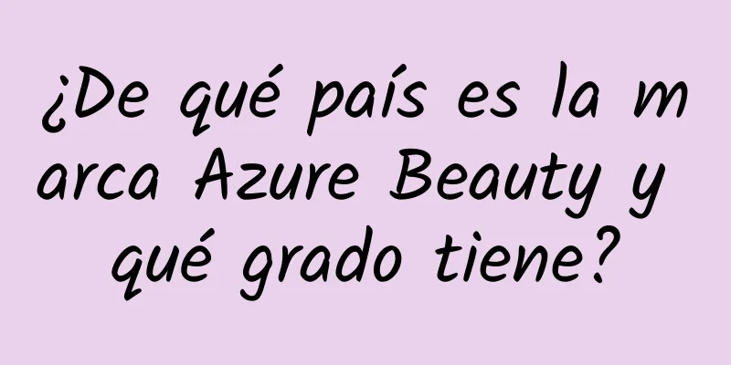 ¿De qué país es la marca Azure Beauty y qué grado tiene?