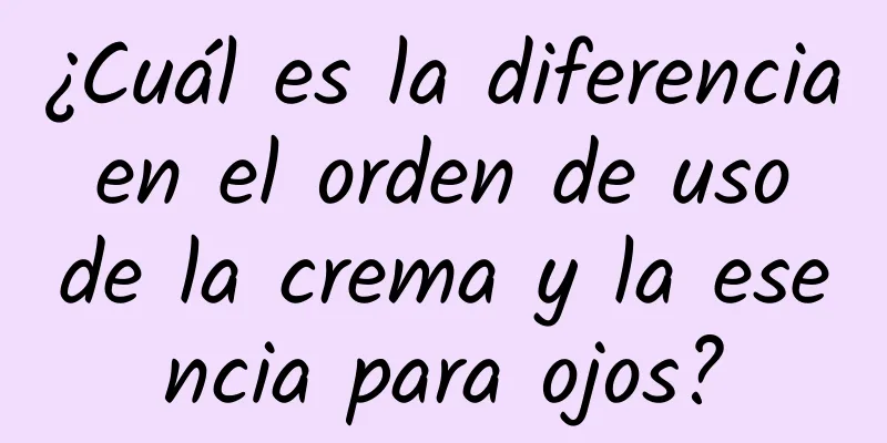 ¿Cuál es la diferencia en el orden de uso de la crema y la esencia para ojos?