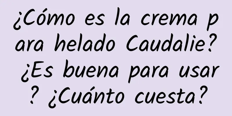 ¿Cómo es la crema para helado Caudalie? ¿Es buena para usar? ¿Cuánto cuesta?