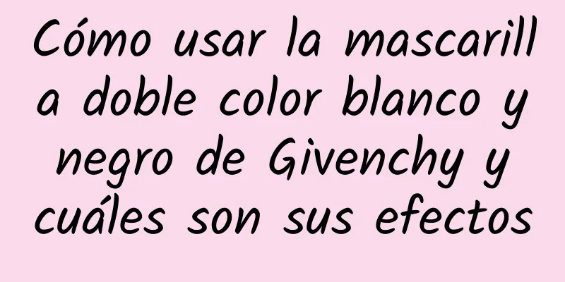 Cómo usar la mascarilla doble color blanco y negro de Givenchy y cuáles son sus efectos