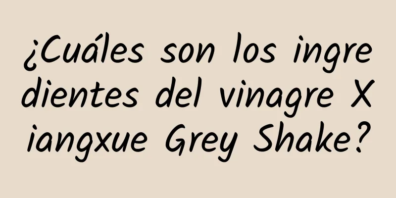 ¿Cuáles son los ingredientes del vinagre Xiangxue Grey Shake?