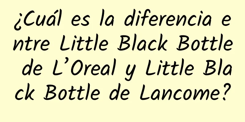 ¿Cuál es la diferencia entre Little Black Bottle de L’Oreal y Little Black Bottle de Lancome?