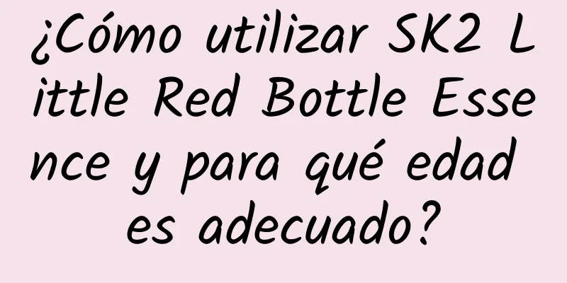 ¿Cómo utilizar SK2 Little Red Bottle Essence y para qué edad es adecuado?