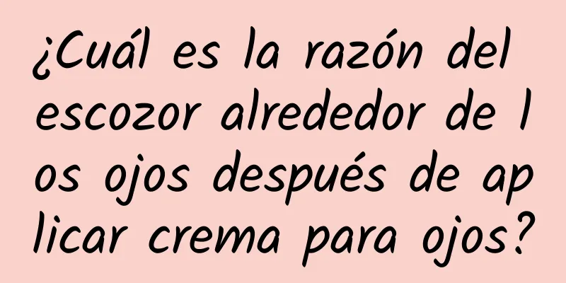 ¿Cuál es la razón del escozor alrededor de los ojos después de aplicar crema para ojos?