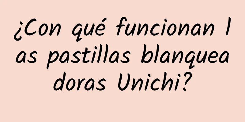 ¿Con qué funcionan las pastillas blanqueadoras Unichi?