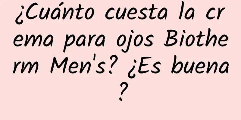 ¿Cuánto cuesta la crema para ojos Biotherm Men's? ¿Es buena?