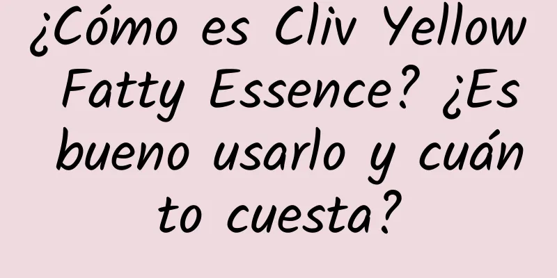 ¿Cómo es Cliv Yellow Fatty Essence? ¿Es bueno usarlo y cuánto cuesta?