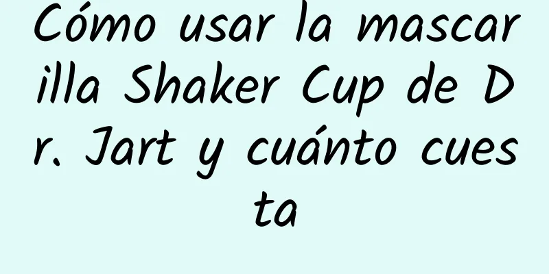 Cómo usar la mascarilla Shaker Cup de Dr. Jart y cuánto cuesta