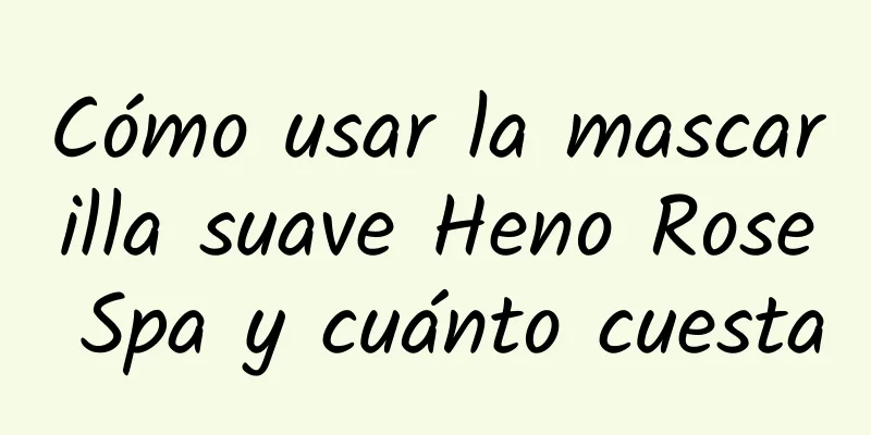 Cómo usar la mascarilla suave Heno Rose Spa y cuánto cuesta