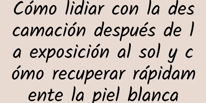 Cómo lidiar con la descamación después de la exposición al sol y cómo recuperar rápidamente la piel blanca