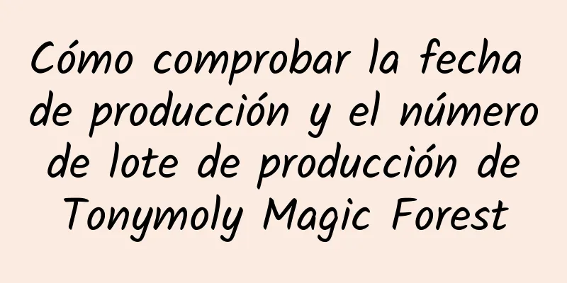 Cómo comprobar la fecha de producción y el número de lote de producción de Tonymoly Magic Forest