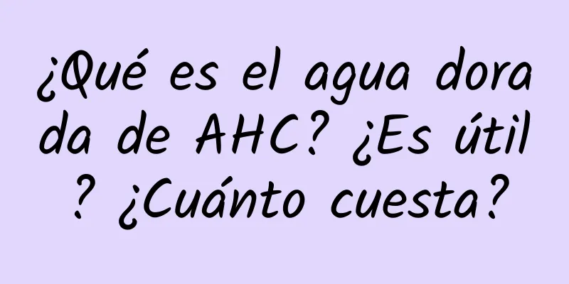 ¿Qué es el agua dorada de AHC? ¿Es útil? ¿Cuánto cuesta?