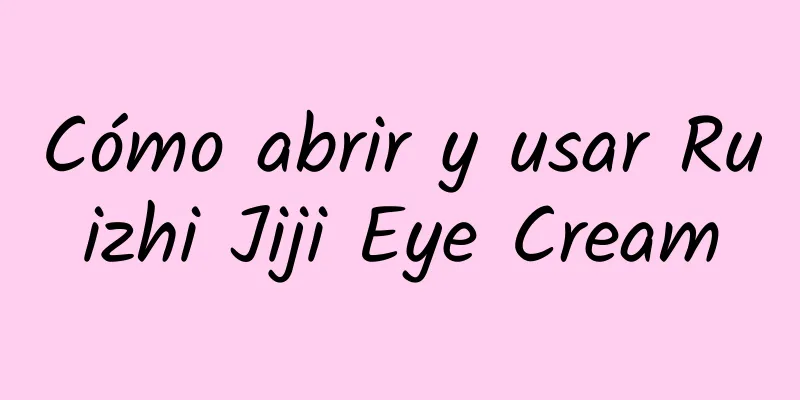 Cómo abrir y usar Ruizhi Jiji Eye Cream