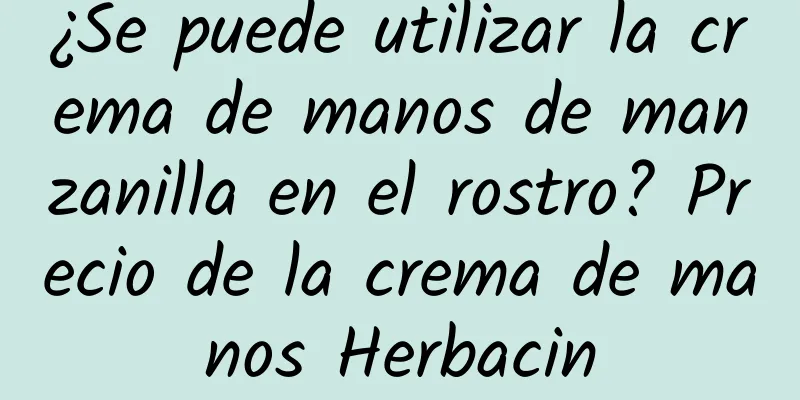 ¿Se puede utilizar la crema de manos de manzanilla en el rostro? Precio de la crema de manos Herbacin