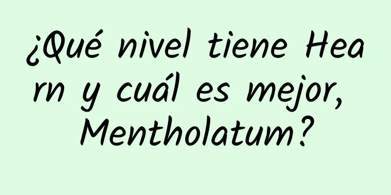 ¿Qué nivel tiene Hearn y cuál es mejor, Mentholatum?