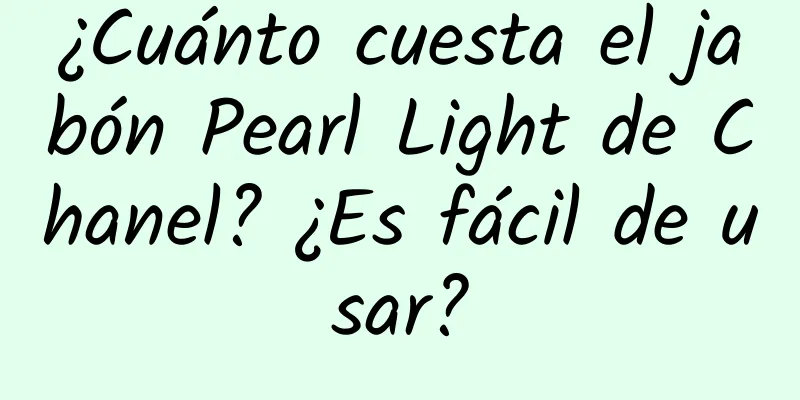 ¿Cuánto cuesta el jabón Pearl Light de Chanel? ¿Es fácil de usar?