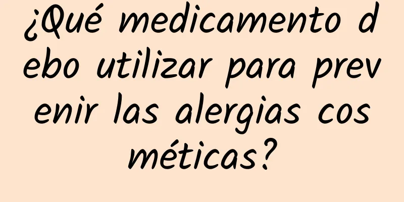 ¿Qué medicamento debo utilizar para prevenir las alergias cosméticas?