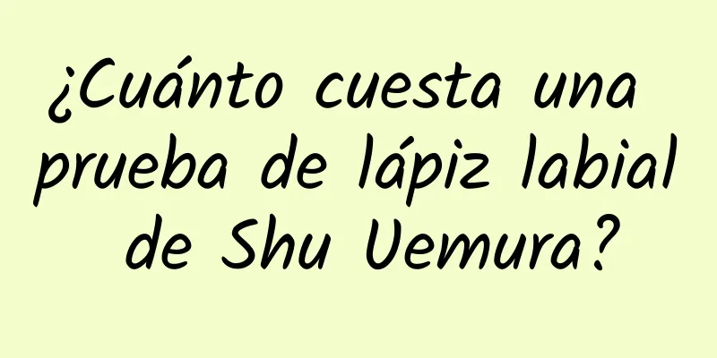 ¿Cuánto cuesta una prueba de lápiz labial de Shu Uemura?