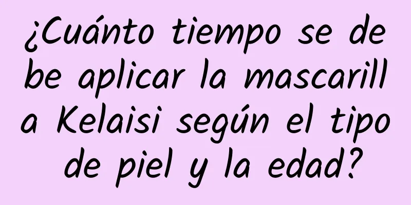 ¿Cuánto tiempo se debe aplicar la mascarilla Kelaisi según el tipo de piel y la edad?