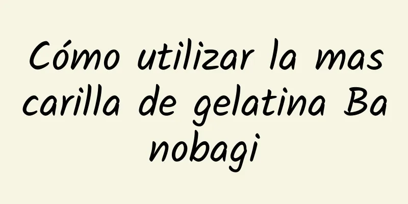 Cómo utilizar la mascarilla de gelatina Banobagi