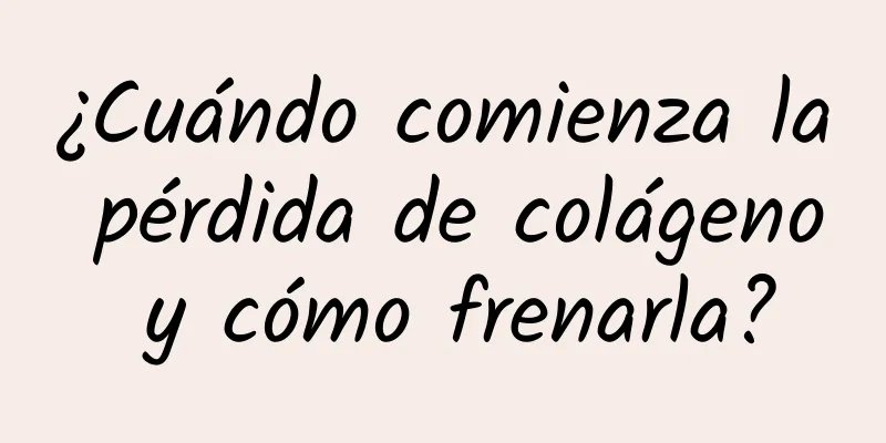 ¿Cuándo comienza la pérdida de colágeno y cómo frenarla?