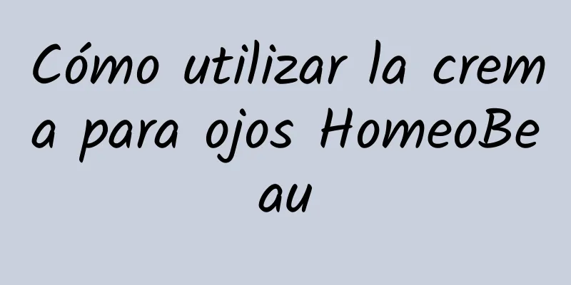 Cómo utilizar la crema para ojos HomeoBeau