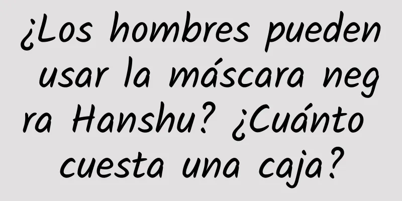 ¿Los hombres pueden usar la máscara negra Hanshu? ¿Cuánto cuesta una caja?