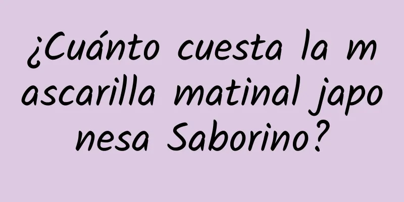 ¿Cuánto cuesta la mascarilla matinal japonesa Saborino?