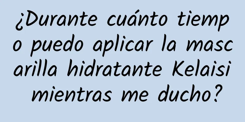 ¿Durante cuánto tiempo puedo aplicar la mascarilla hidratante Kelaisi mientras me ducho?