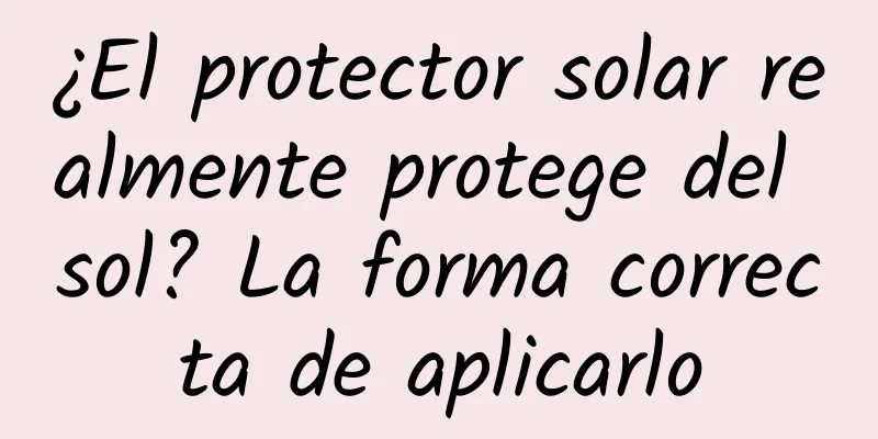 ¿El protector solar realmente protege del sol? La forma correcta de aplicarlo