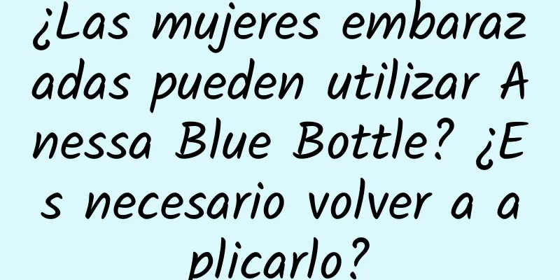 ¿Las mujeres embarazadas pueden utilizar Anessa Blue Bottle? ¿Es necesario volver a aplicarlo?