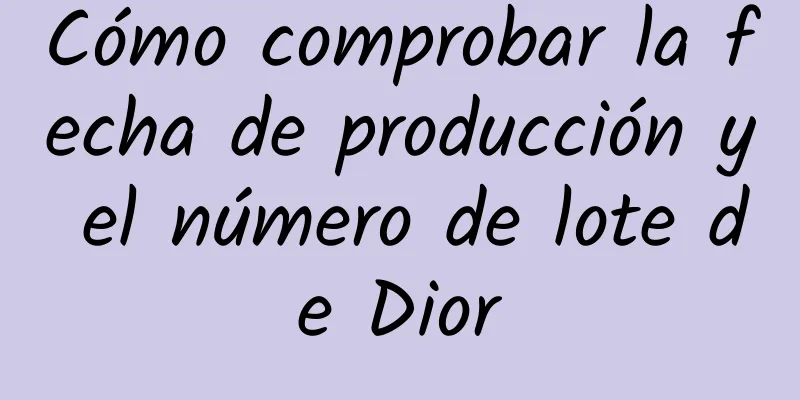 Cómo comprobar la fecha de producción y el número de lote de Dior