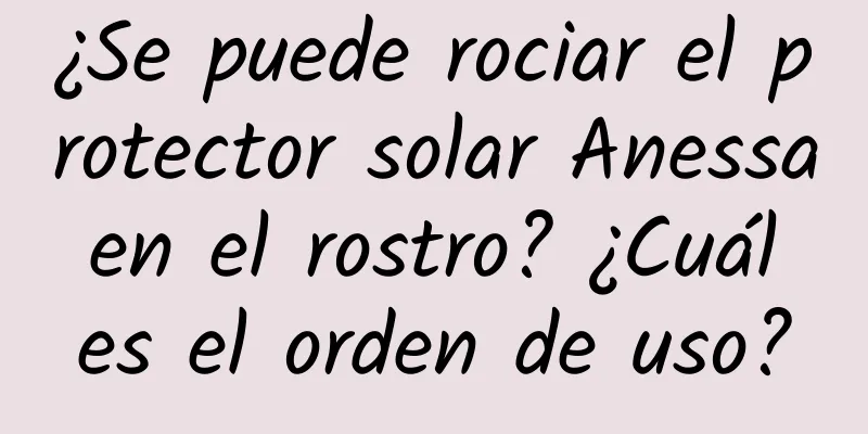 ¿Se puede rociar el protector solar Anessa en el rostro? ¿Cuál es el orden de uso?