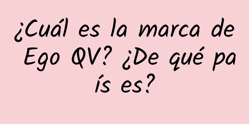 ¿Cuál es la marca de Ego QV? ¿De qué país es?