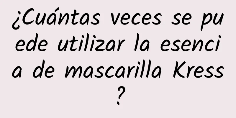 ¿Cuántas veces se puede utilizar la esencia de mascarilla Kress?