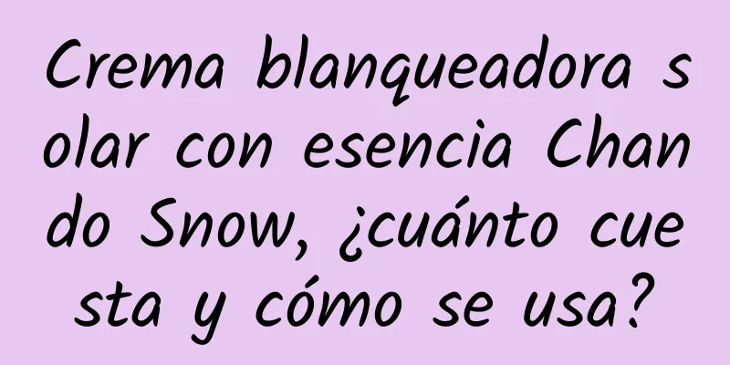 Crema blanqueadora solar con esencia Chando Snow, ¿cuánto cuesta y cómo se usa?