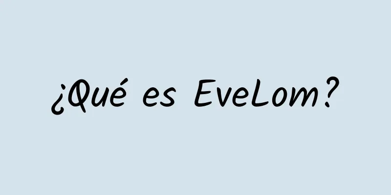 ¿Qué es EveLom?