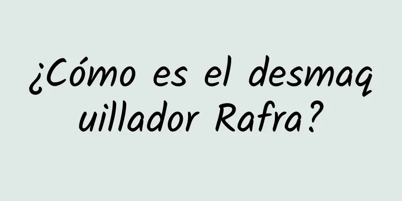 ¿Cómo es el desmaquillador Rafra?