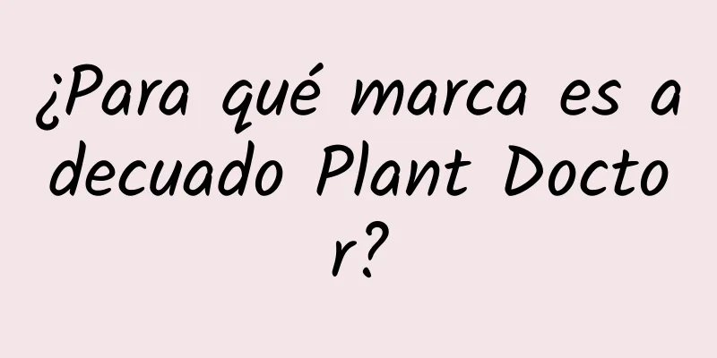 ¿Para qué marca es adecuado Plant Doctor?