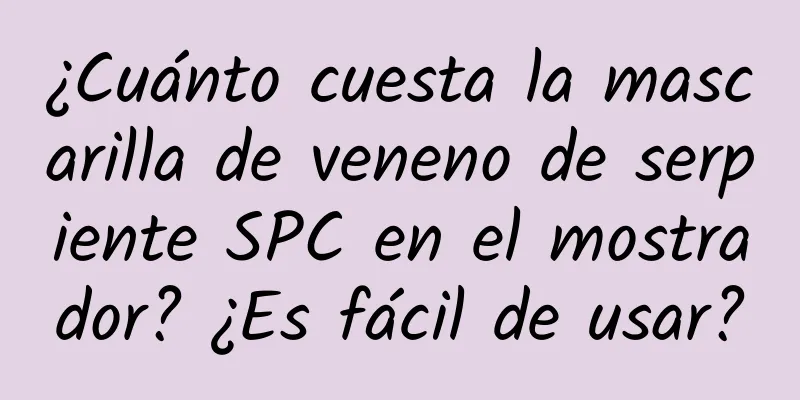 ¿Cuánto cuesta la mascarilla de veneno de serpiente SPC en el mostrador? ¿Es fácil de usar?