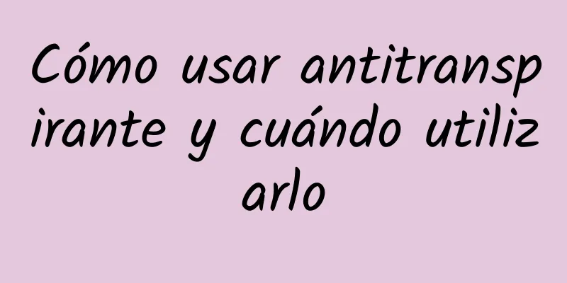 Cómo usar antitranspirante y cuándo utilizarlo