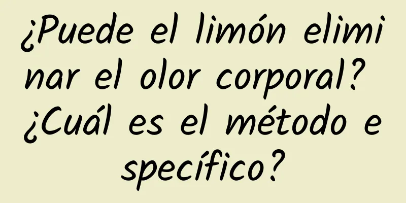 ¿Puede el limón eliminar el olor corporal? ¿Cuál es el método específico?