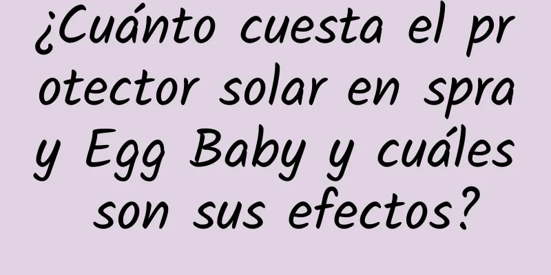 ¿Cuánto cuesta el protector solar en spray Egg Baby y cuáles son sus efectos?