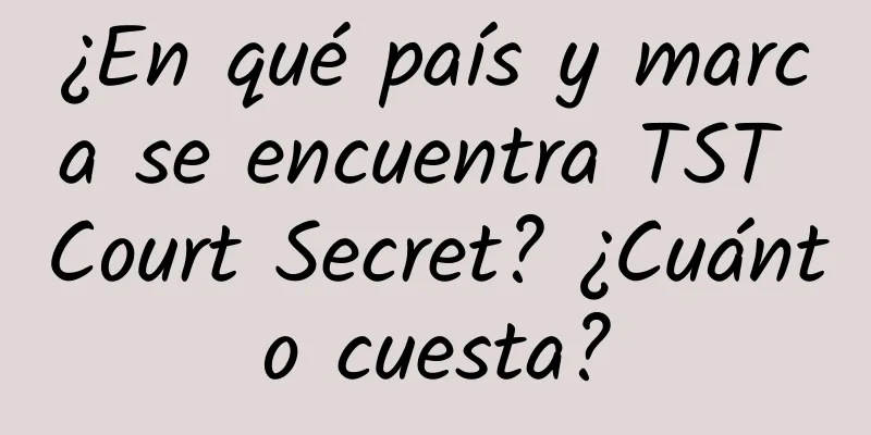 ¿En qué país y marca se encuentra TST Court Secret? ¿Cuánto cuesta?