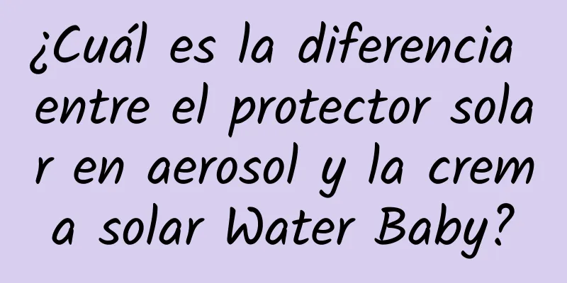 ¿Cuál es la diferencia entre el protector solar en aerosol y la crema solar Water Baby?