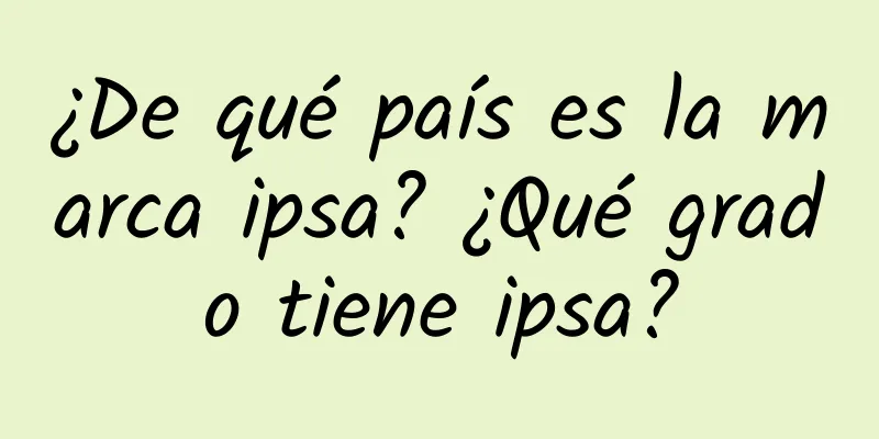 ¿De qué país es la marca ipsa? ¿Qué grado tiene ipsa?