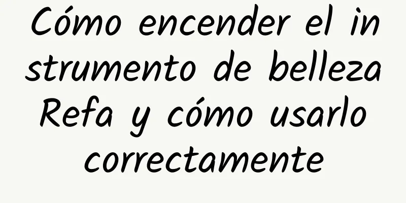 Cómo encender el instrumento de belleza Refa y cómo usarlo correctamente