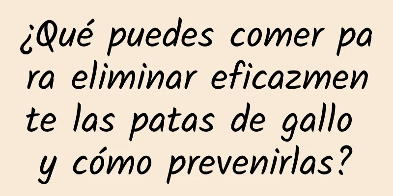 ¿Qué puedes comer para eliminar eficazmente las patas de gallo y cómo prevenirlas?