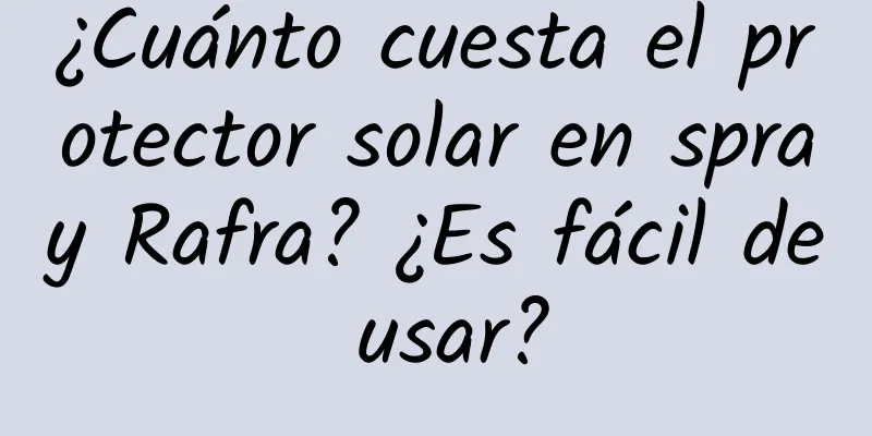 ¿Cuánto cuesta el protector solar en spray Rafra? ¿Es fácil de usar?